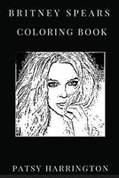 Britney Spears Coloring Book: Teen Pop Star and Teenage Talent of 1990s, Electropop Diva Inspired Adult Coloring Book 1725712296 Book Cover