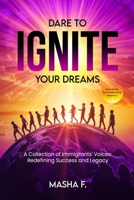 Dare To Ignite Your Dreams: Social Intercourse Volume 2J: A Collection Of Immigrants' Voices; Redefining Success and Legacy (Demi Divine) B0DNYVPH9Y Book Cover