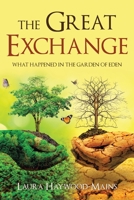 The Great Exchange: What Happened in the Garden of Eden 1664241639 Book Cover