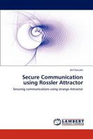 Secure Communication Using Rossler Attractor 3659299359 Book Cover