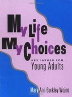 My Life, My Choices: Key Issues for Young Adults 0809136821 Book Cover