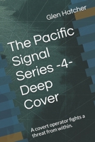 The Pacific Signal Series -4- Deep Cover: A covert operator fights a threat from within. B0H3LGX49G Book Cover