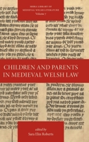 Children and Parents in Medieval Welsh Law (Library of Medieval Welsh Literature) 1839545607 Book Cover