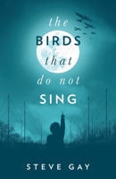 The Birds that do not Sing 1838217711 Book Cover