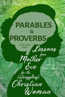 Parables and Proverbs, Volume 2: Lessons from Mother Eve for the (Struggling) Christian Woman B08JF17MD9 Book Cover