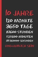 10 JAHRE UNGLAUBLICH SEIN: ORIGINELLES UND LUSTIGES GEBURTSTAGSGESCHENK. TAGEBUCH, NOTIZBUCH, NOTIZEN ODER TAGESPLANER. (German Edition) 1696901839 Book Cover
