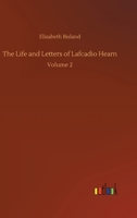 The Life and Letters of Lafcadio Hearn: Volume 2 1518806279 Book Cover