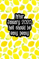 After January 2020, Hell Should Be Easy Peasy (Lemons): Journal notebook with funny joke quote cover for the best free spirits and humorous adult friends B083XTGS7J Book Cover