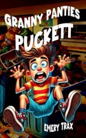 Granny Panties Puckett: A Hilarious Middle School Disaster Story Packed with Laugh-Out-Loud Moments (Funny Books for Boys, Age 8 and Up) B0F1NJ364Y Book Cover