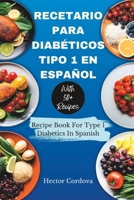 RECETARIO PARA DIABÉTICOS TIPO 1 EN ESPAÑOL: Recipe Book For Type 1 Diabetics In Spanish B0BYLVMGDT Book Cover