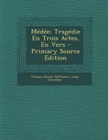 Médée: Tragédie En Trois Actes, En Vers 1017358311 Book Cover