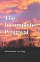 The Incomplete Proposal: A Professional Love Story B09HFSD5R2 Book Cover