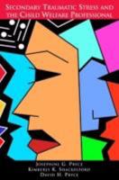 Secondary Traumatic Stress and the Child Welfare Professional 1933478055 Book Cover