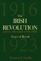 The Irish Revolution and Its Aftermath 1916-1923: Years of Revolt 0716526336 Book Cover