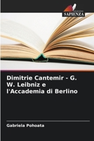 Dimitrie Cantemir - G. W. Leibniz e l'Accademia di Berlino (Italian Edition) 6206638685 Book Cover