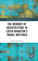 The Memory of Architecture in Edith Wharton's Travel Writings 1032580267 Book Cover