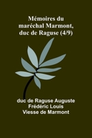 Mémoires du maréchal Marmont, duc de Raguse (4/9) (French Edition) 9361475517 Book Cover