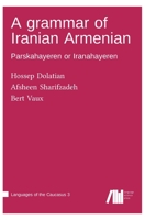A grammar of Iranian Armenian 3985540772 Book Cover