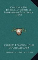 Catalogue Des Livres, Manuscrits Et Instruments De Musique (1877) 1160823022 Book Cover