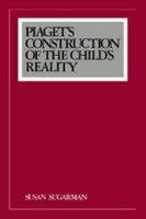 Piaget's Construction of the Child's Reality 0521341647 Book Cover