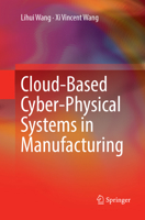 Cloud-Based Cyber-Physical Systems in Manufacturing 331967692X Book Cover