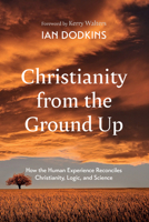 Christianity from the Ground Up 1666781835 Book Cover