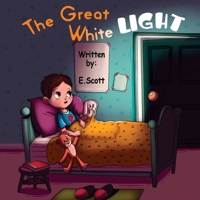 The Great White Light: A Magical Bedtime Adventure with Charley, Baby Bear, and Robbie the Rabbit (The Great Adventure Series) B0GWR7QQRN Book Cover
