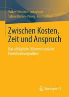 Zwischen Kosten, Zeit Und Anspruch: Das Alltagliche Dilemma Sozialer Dienstleistungsarbeit 365801377X Book Cover