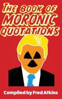 The Book Of Moronic Quotations 198669237X Book Cover
