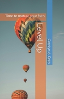 Level Up: Time to mature your faith 1946919179 Book Cover