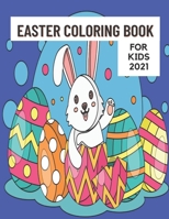 Easter Coloring Book for Kids 2021: Happy Easter. Fun, coloring, learning are for toddlers, preschoolers and older children. B08YQFVPPZ Book Cover