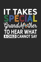 It Takes Special GrandMother To Hear What A child Cannot Say: Autism Journal; Autism Awareness Gift Notebook; Lined Notebook 1676457054 Book Cover