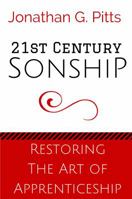 21st Century Sonship: Restoring the Art of Apprenticeship 0997564334 Book Cover