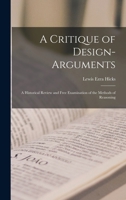 A Critique of Design-arguments; a Historical Review and Free Examination of the Methods of Reasoning 1017096864 Book Cover