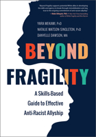 Beyond Fragility: A Skills-Based Guide to Effective Anti-Racist Allyship 1962305066 Book Cover