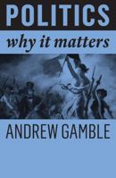 Politics: Why It Matters 150952729X Book Cover