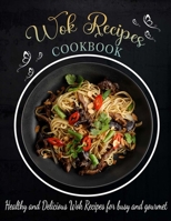 wok recipes cookbook: Healthy and Delicious Wok Recipes for busy and gourmet B09SPC5KSY Book Cover