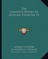The Complete Works Of Joshuah Sylvester V1 1163100188 Book Cover