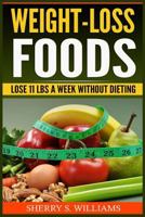 Weight-Loss Foods: Lose 11 LBS A Week Without Dieting 1726108228 Book Cover