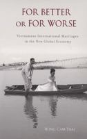 For Better or For Worse: Vietnamese International Marriages in the New Global Economy 081354288X Book Cover