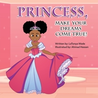 Princess, Make Your Dreams Come True! 1087984181 Book Cover