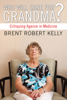 Who Will Care for Grandma? 1498251374 Book Cover