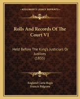 Rolls And Records Of The Court V1: Held Before The King's Justiciars Or Justices 1167030613 Book Cover