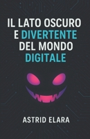 Il lato oscuro e divertente del mondo digitale B0FTZLMFPT Book Cover