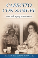 Cafecito con Samuel: Love and Aging in the Barrio B09PMHYQQL Book Cover