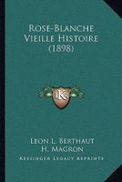 Rose-Blanche Vieille Histoire (1898) 1160248885 Book Cover