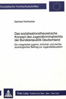 Das Sozialisationstheoretische Konzept Des Jugendkriminalrechts Der Bundesrepublik Deutschland: Ein Integrierter Jugend-, Kriminal- Und Rechtssoziolog 3820492909 Book Cover