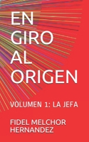 EN GIRO AL ORIGEN: VOLUMEN 1: LA JEFA B08L6WXZZD Book Cover