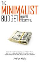 The Minimalist Budget: Mindset of the Successful: Save More Money and Spend Less with the 1# Minimalism Guide to Personal Finance, Money Management Skills, and Simple Living Strategies 1725093758 Book Cover