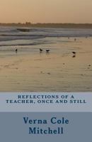 Reflections of a Teacher, Once and Still 1518706037 Book Cover